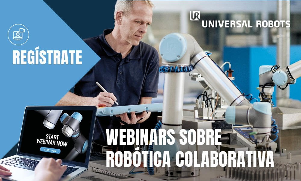 Inscripciones Abiertas Para Los Webinars De Robótica Colaborativa De Universal Robots